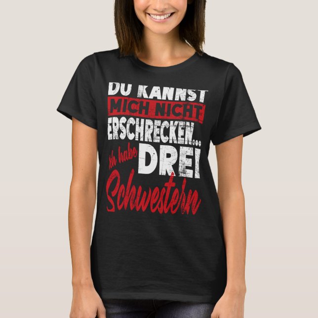 Camiseta Nicht Erschtemcken Bruder Schwester Ich Habe Drei (Anverso)