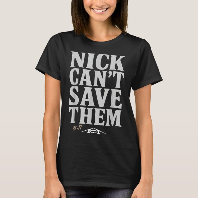 Camiseta Nick Can't Save Them 31-17 Shirt Fan Gift Tee  (Anverso)