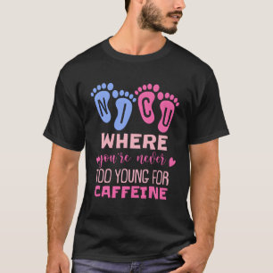 Camiseta Nicu Donde Nunca Eres Muy Joven Para Caffeine Nic