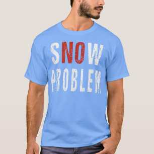 Camiseta Nieve No Hay Problema Con El Controlador De Snowpl