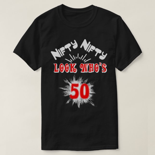 Camiseta Nifty Nifty Look Who's 50 Funny Birthday 50th Part (Diseño del anverso)