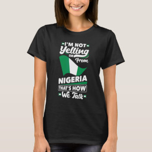 Camiseta Nigeria nigeriano bandera de Nigeria No estoy grit