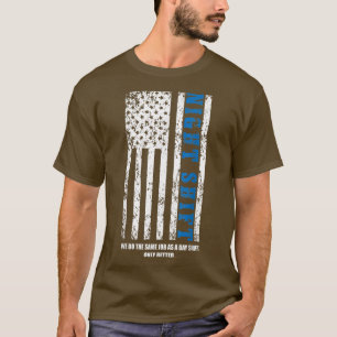 Camiseta Night Shift 4th of July Patriotic Motivational Quo