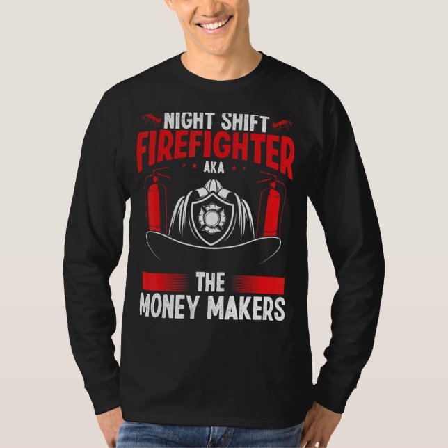 Camiseta Night Shift Firefighter Money Maker Overnight Fire (Anverso)