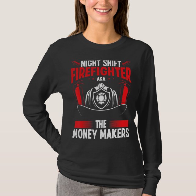 Camiseta Night Shift Firefighter Money Maker Overnight Fire (Anverso)