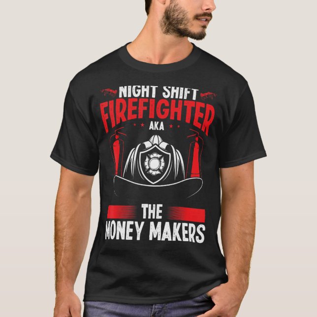 Camiseta Night Shift Firefighter Money Maker Overnight Fire (Anverso)