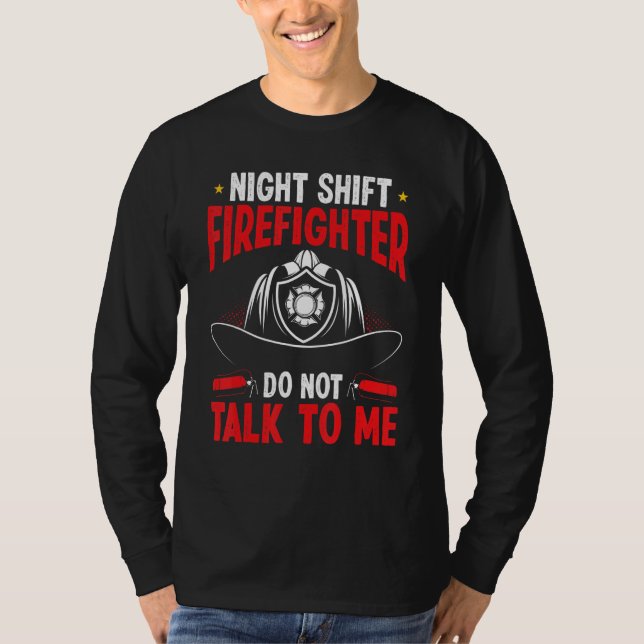 Camiseta Night Shift Firefighter not talk to me Overnight F (Anverso)