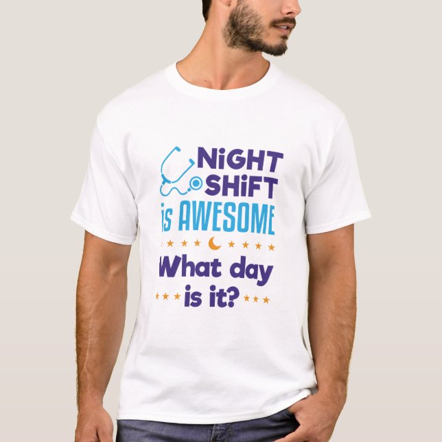 Camiseta Night Shift is Awesome What Day Is It (Anverso)