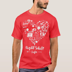 Camiseta Night Shift Life Heart Funny Night Shift Nurse 