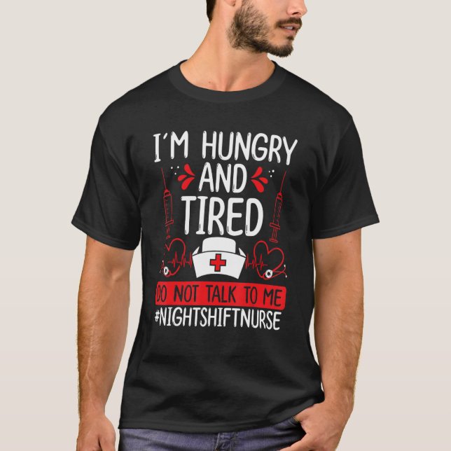 Camiseta Night Shift Nurse Hungry and Tired Funny Overnight (Anverso)