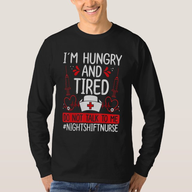 Camiseta Night Shift Nurse Hungry and Tired Funny Overnight (Anverso)