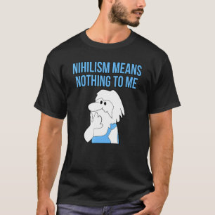 Camiseta Nihilismo No Significa Nada Para Mí Pensador Filos
