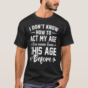 Camiseta Niña que no sé cómo actuar a mi edad