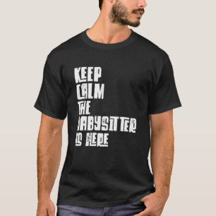 Camiseta Niñera, Mantén Tranquila, La Niñera Está Aquí, Beb