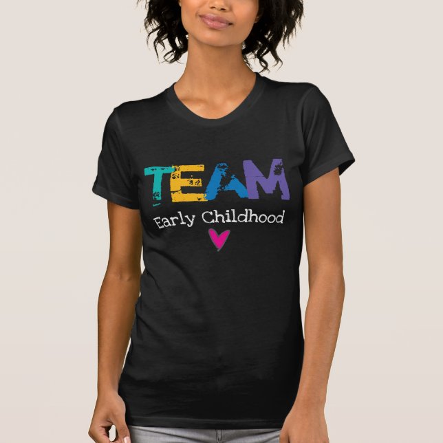 Camiseta ¡Niñez temprana del equipo! (Anverso)