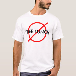 Camiseta "Ningún almuerzo libre "