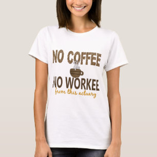 Camiseta Ningún café ningún actuario de Workee