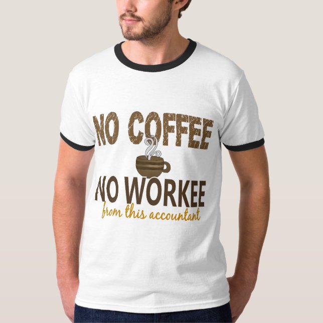 Camiseta Ningún café ningún contable de Workee (Anverso)