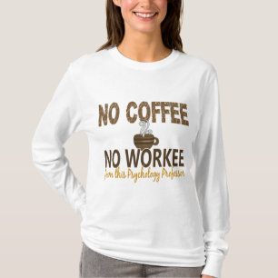 Camiseta Ningún café ningún profesor de la psicología d