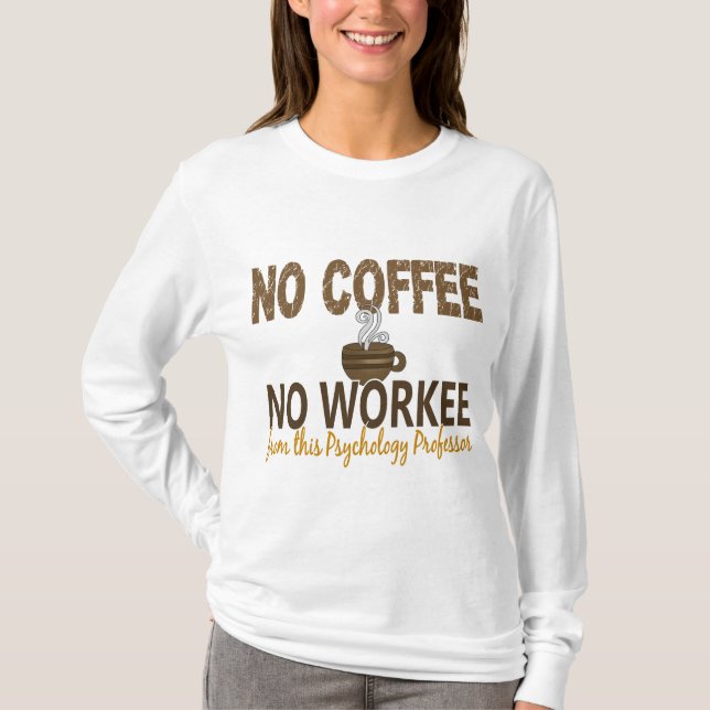 Camiseta Ningún café ningún profesor de la psicología de (Anverso)