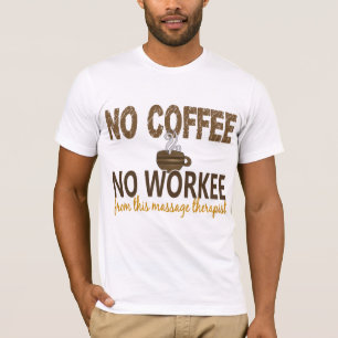 Camiseta Ningún café ningún terapeuta del masaje de Workee