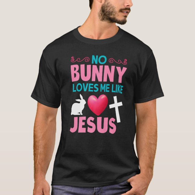 Camiseta Ningún Conejo Me Ama Como Jesús Cristiano Pascua B (Anverso)