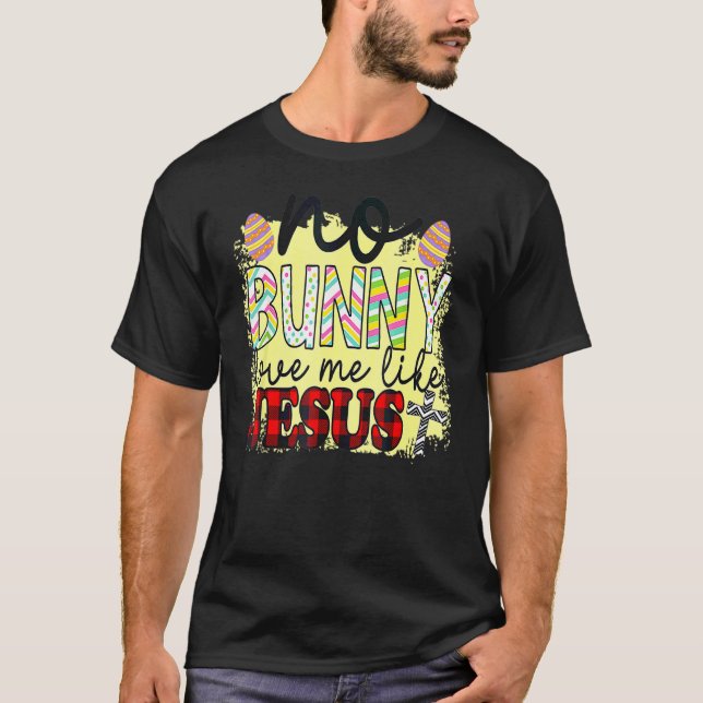Camiseta Ningún Conejo Me Ama Como Jesús Día De Pascua Cris (Anverso)