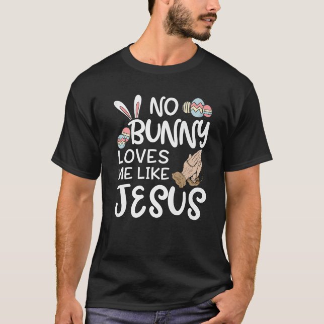 Camiseta Ningún Conejo Me Ama Como Jesús Día De Pascua Cris (Anverso)
