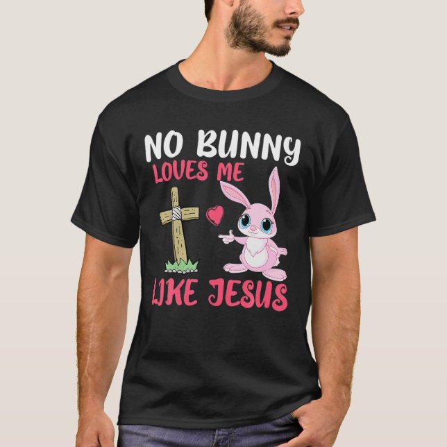 Camiseta Ningún Conejo Me Ama Como Jesús Día De Pascua Cris (Anverso)