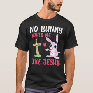 Camiseta Ningún Conejo Me Ama Como Jesús Día De Pascua Cris