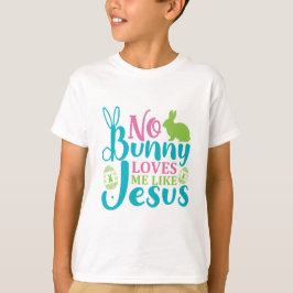 Camiseta Ningún Conejo Me Ama Como Jesús - Pascua
