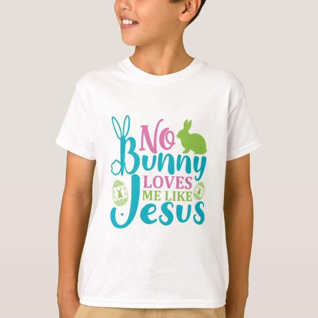 Camiseta Ningún Conejo Me Ama Como Jesús - Pascua (Anverso)