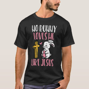 Camiseta Ningún Conejo Me Ama Como Jesús Pascua Cristiano R