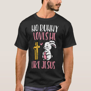 Camiseta Ningún Conejo Me Ama Como Jesús Pascua Cristiano R