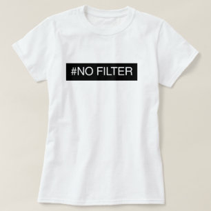 Camiseta Ningún filtro