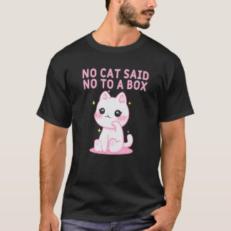 Camiseta Ningún gato dijo que no a un gato de caja Humor de