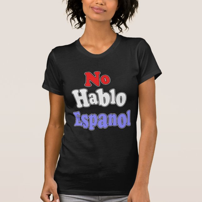 Camiseta Ningún hablo Espanol (Anverso)