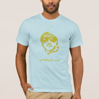 Camiseta Ningún héroe para usted