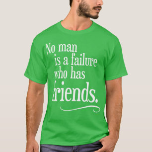 Camiseta Ningún hombre es un fracaso que tiene amigos