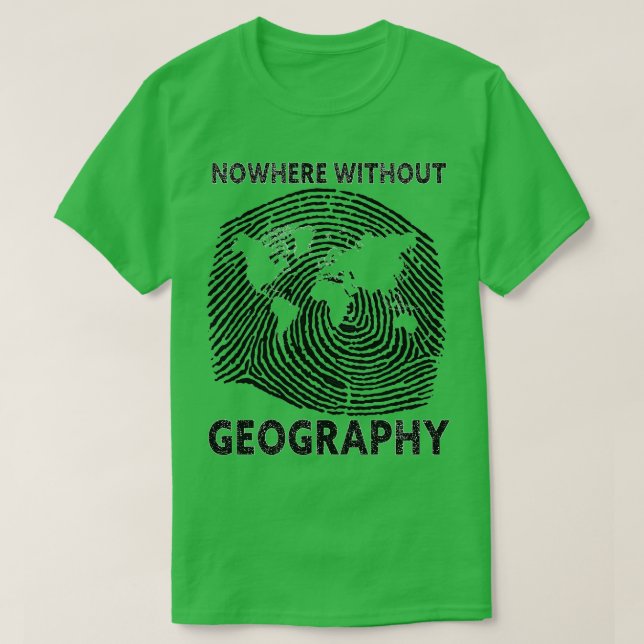 Camiseta Ningún lugar sin regalo gracioso de la Geografía (Diseño del anverso)