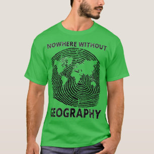 Camiseta Ningún lugar sin regalo gracioso de la Geografía