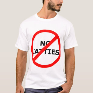Camiseta ¡Ningún ningún Fatties!