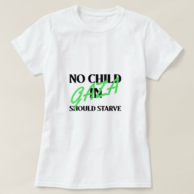 Camiseta Ningún Niño En Gaza Debería Hambrientar Hambre En  (Diseño del anverso)