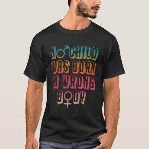 Camiseta Ningún Niño Nació En Cuerpo Equivocado
