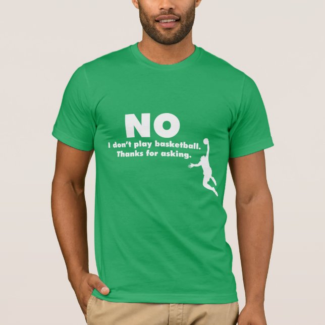 Camiseta "Ningún no juego a baloncesto. Gracias por pedir. (Anverso)