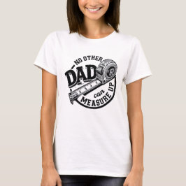 Camiseta Ningún Otro Papá Puede Medir | Reparador 