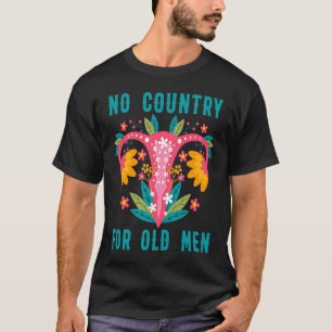 Camiseta Ningún País Para Los Viejos Nuestro Útero Nuestra 