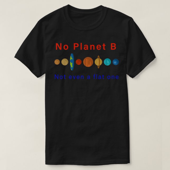 Camiseta Ningún Planeta B Ni Siquiera Uno Plano (Diseño del anverso)