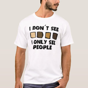 Camiseta Ningún racismo no veo el color, solamente gente
