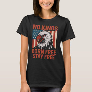 Camiseta Ningún Rey Nacido Estancia Gratuita Águila Libre